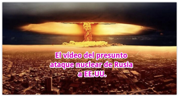 El presunto video ruso sobre un ataque nuclear sobre EE.UU. « La ...